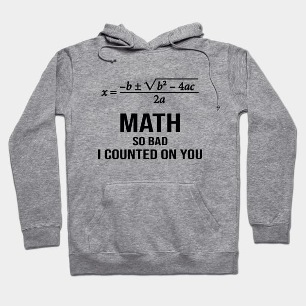 Math so Bad, I Counted On You Hoodie by YanniYugi